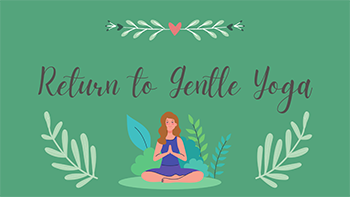 Return to Gentle Yoga