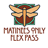 Matinee Only Flex Pass